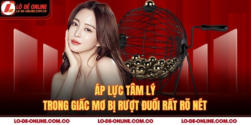 Áp lực tâm lý trong giấc mơ bị rượt đuổi rất rõ nét