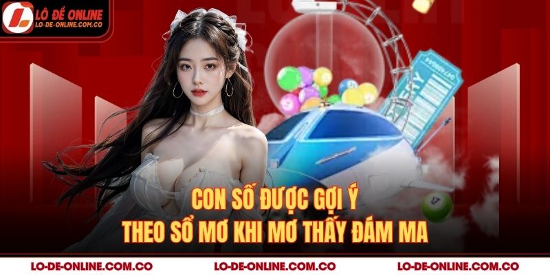 Con số được gợi ý theo sổ mơ khi mơ thấy đám ma