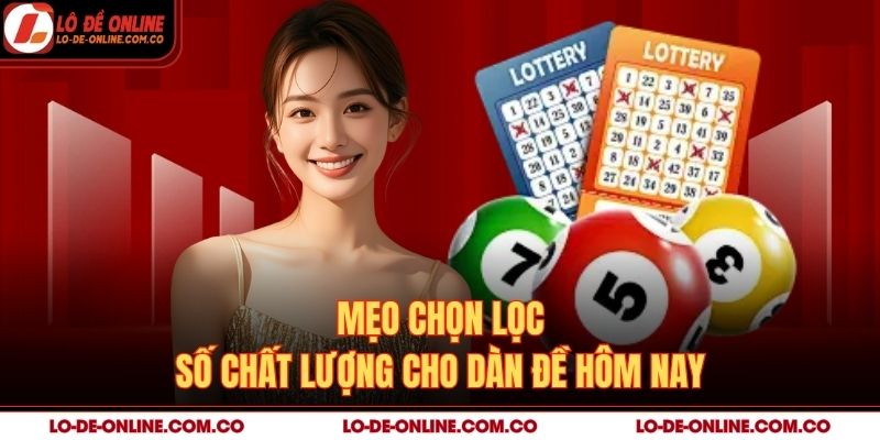 Mẹo chọn lọc số chất lượng cho dàn đề hôm nay