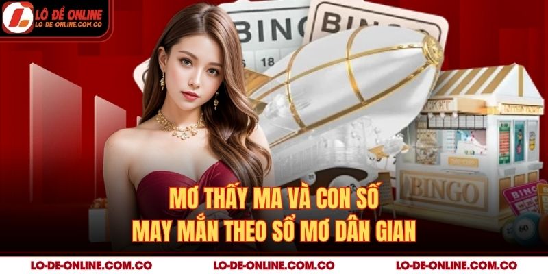Mơ thấy ma và con số may mắn theo sổ mơ dân gian